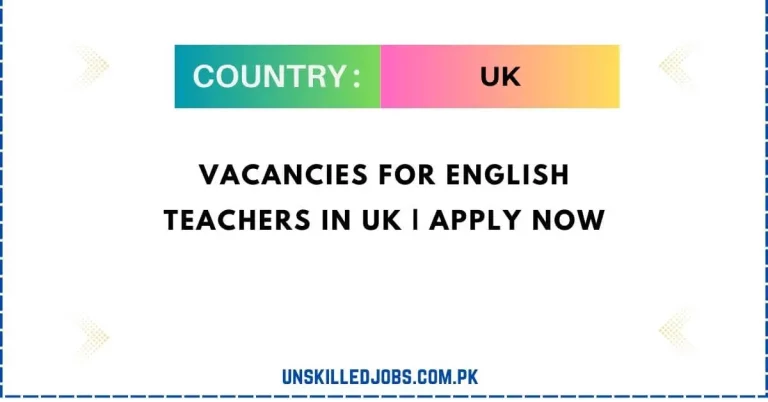 Vacancies For English Teachers In UK 2024 | Apply Now