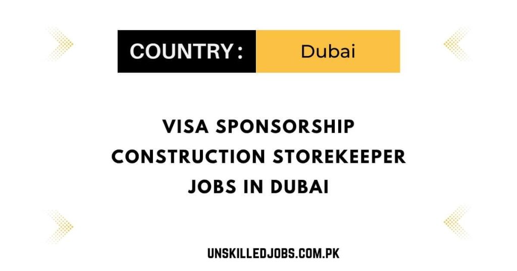 Visa Sponsorship Construction Storekeeper Jobs in Dubai