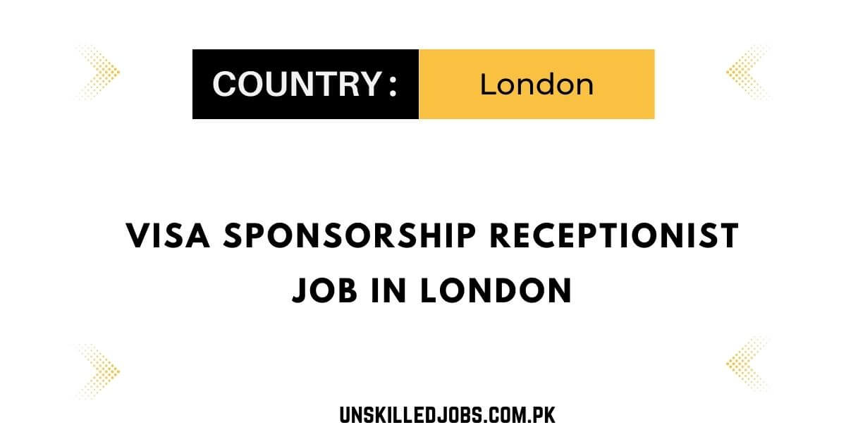 Visa Sponsorship Receptionist Job in London