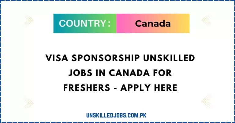 Visa Sponsorship Unskilled Jobs in Canada for Freshers – Apply Here