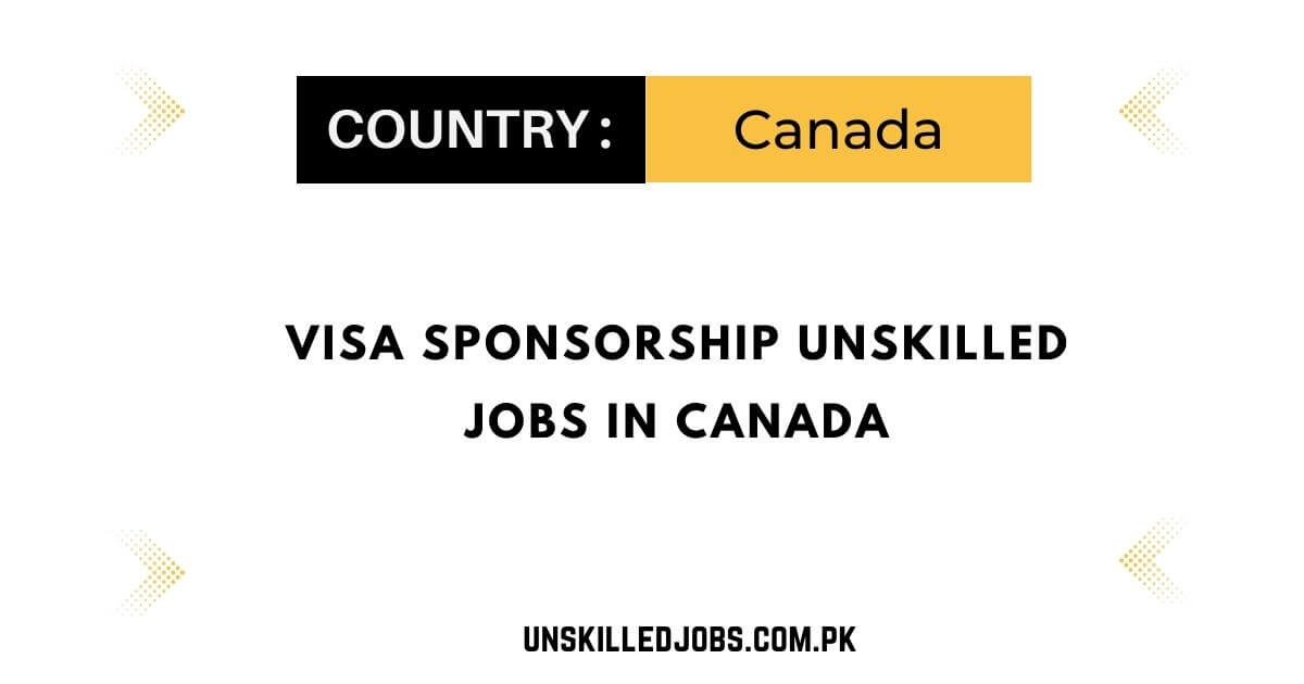 Visa Sponsorship Unskilled Jobs in Canada