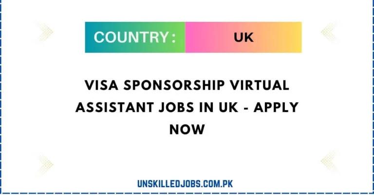 Visa Sponsorship Virtual Assistant Jobs in UK 2024 – Apply Now