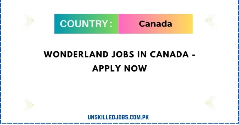 Wonderland Jobs in Canada 2024 – Apply Now