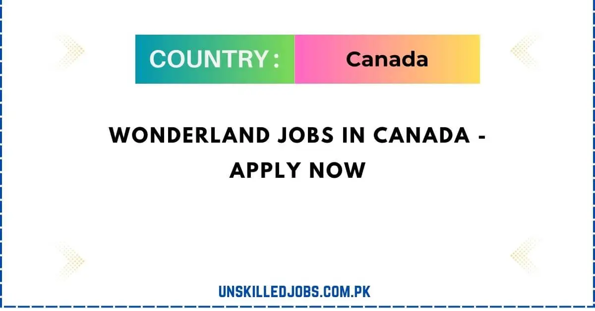 Wonderland Jobs in Canada 2024 Apply Now