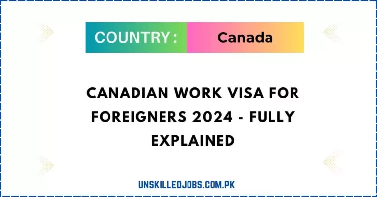 Canadian Work Visa for Foreigners 2024 – Fully Explained