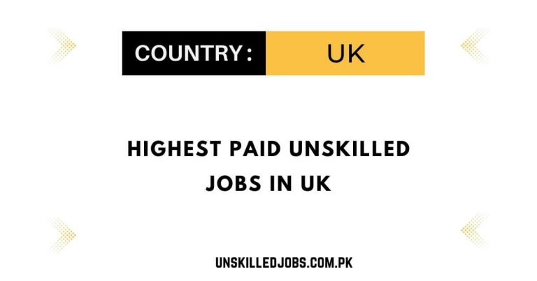 Highest Paid Unskilled Jobs in UK 2024 – Visa Sponsorship