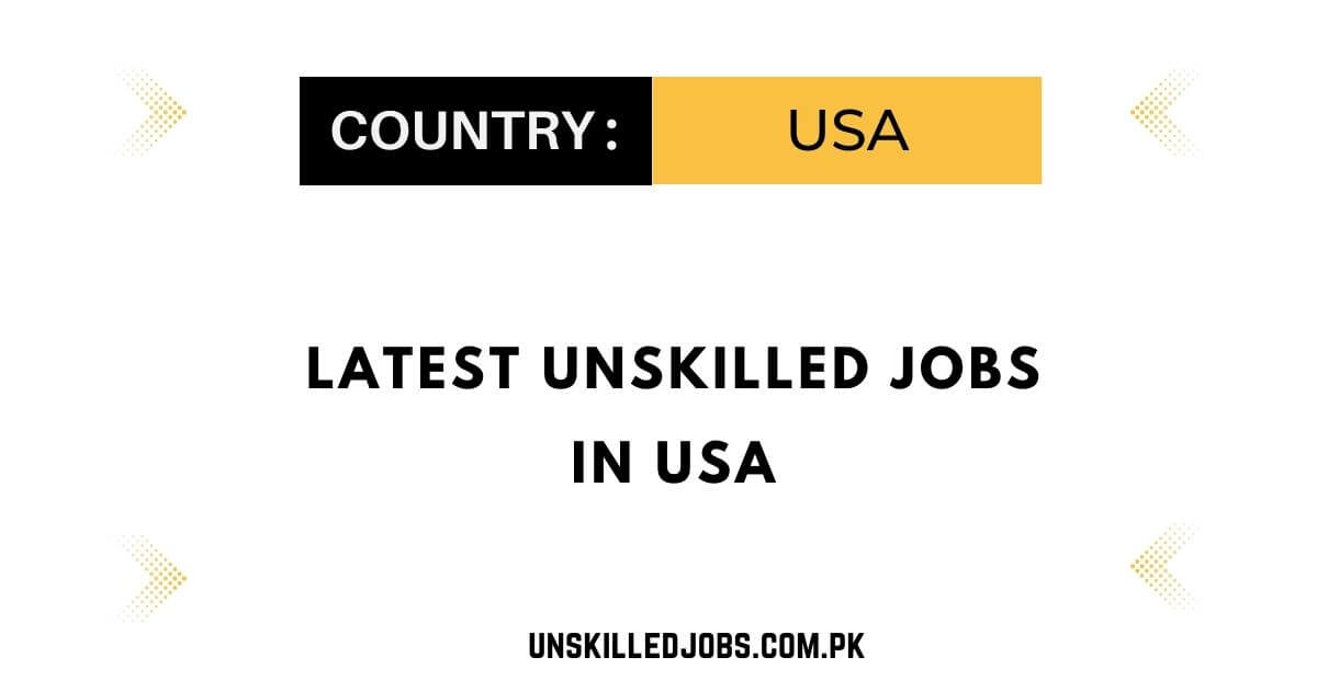 Latest Unskilled Jobs in USA