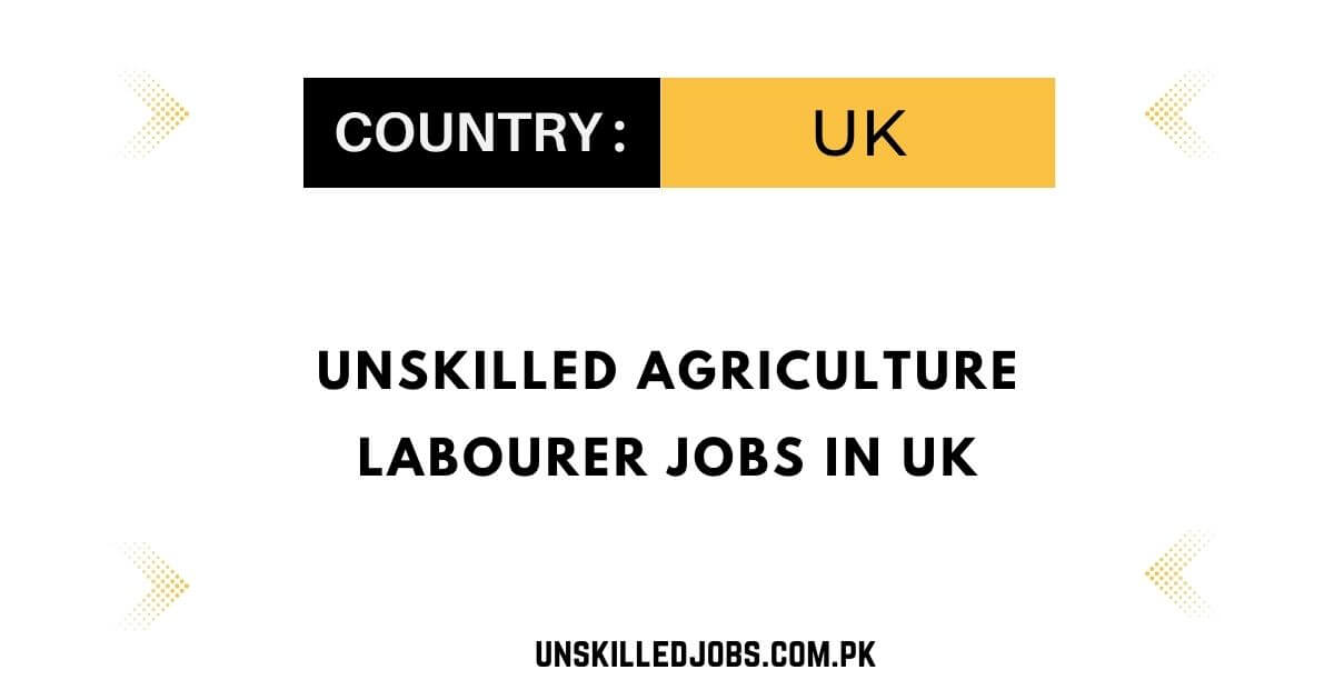 Unskilled Agriculture Labourer Jobs in UK
