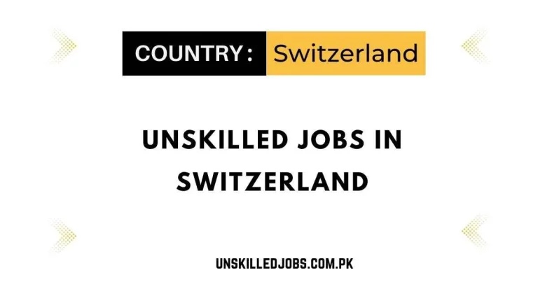 Unskilled Jobs in Switzerland 2024 – Visa Sponsorship