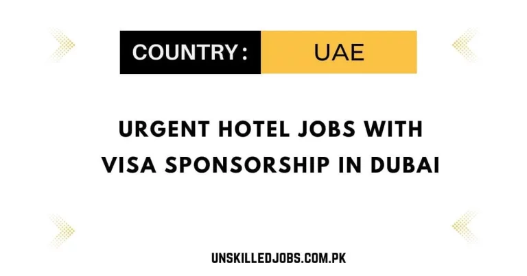 Urgent Hotel Jobs with Visa Sponsorship in Dubai 2024