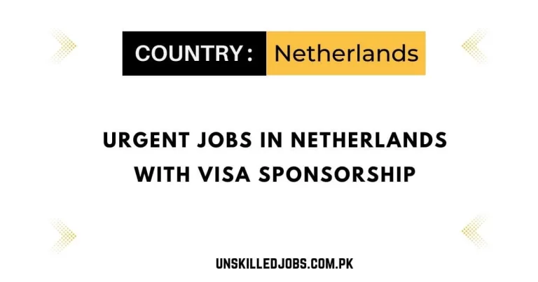 Urgent Jobs in Netherlands with Visa Sponsorship 2024