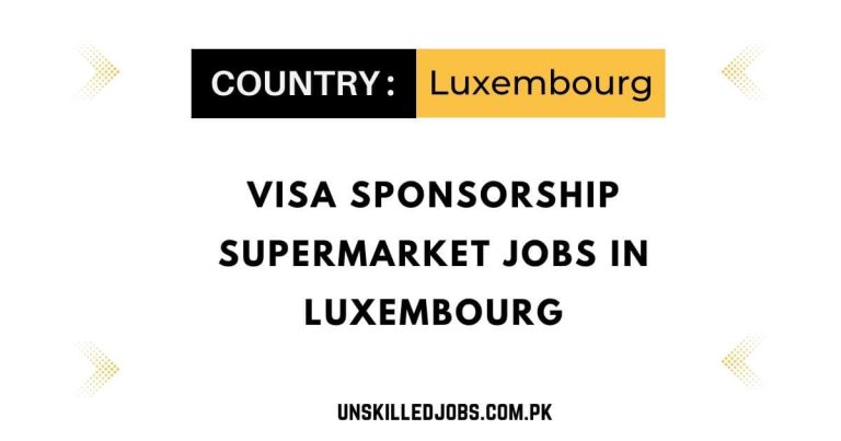 Visa Sponsorship Supermarket Jobs in Luxembourg 2024