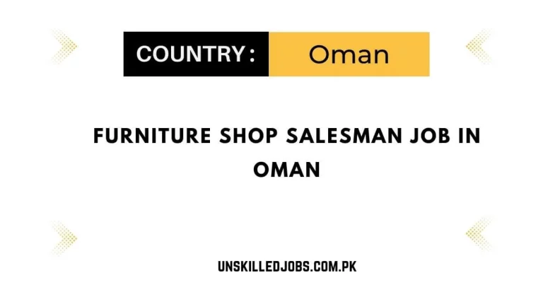 Furniture Shop Salesman Job in Oman 2024 – Visa Sponsorship