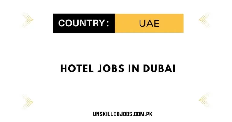 Hotel Jobs in Dubai 2024 – Visa Sponsorship