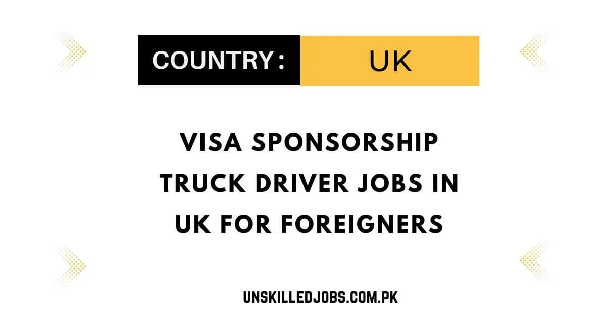 Visa Sponsorship Truck Driver Jobs in UK for Foreigners