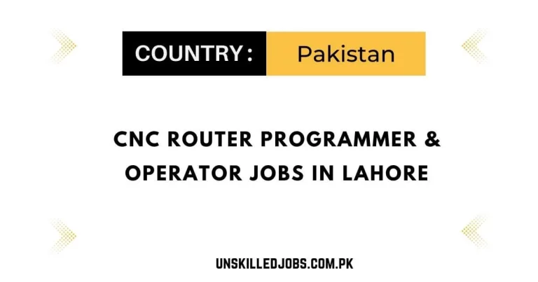 CNC Router Programmer & Operator Jobs in Lahore 2024