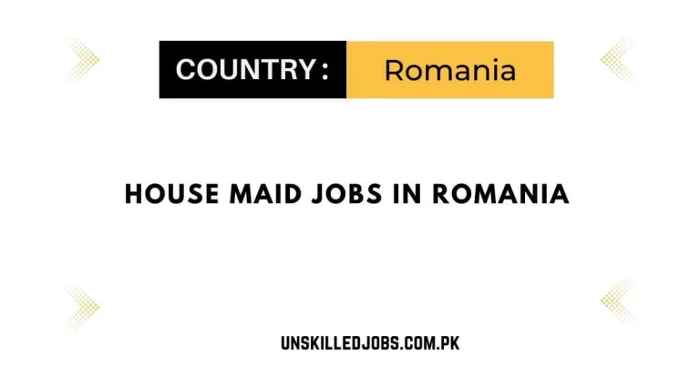 House Maid Jobs in Romania 2024 – Free Visa