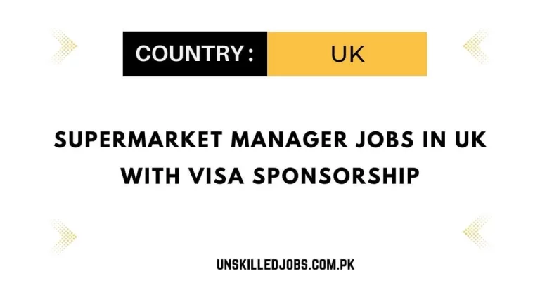 Supermarket Manager Jobs in UK with Visa Sponsorship 2024