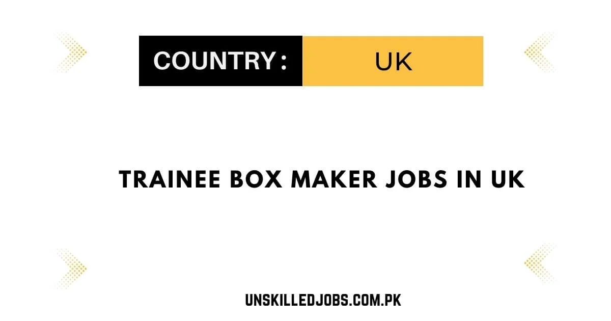 Trainee Box Maker Jobs in UK