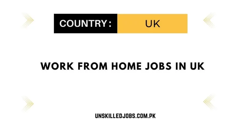 Work From Home Jobs in UK 2024 – Apply Now